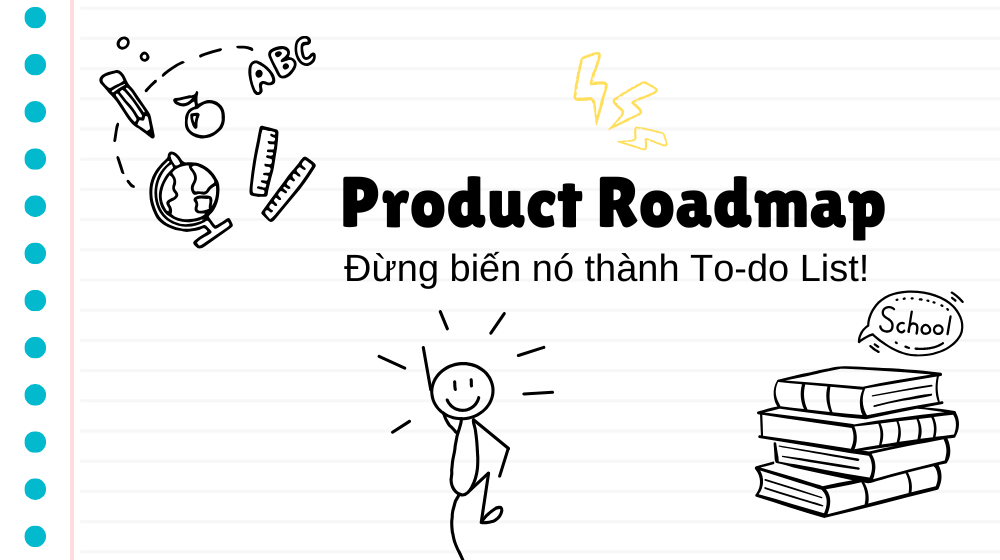 Product Roadmap – Đừng biến nó thành To-do List