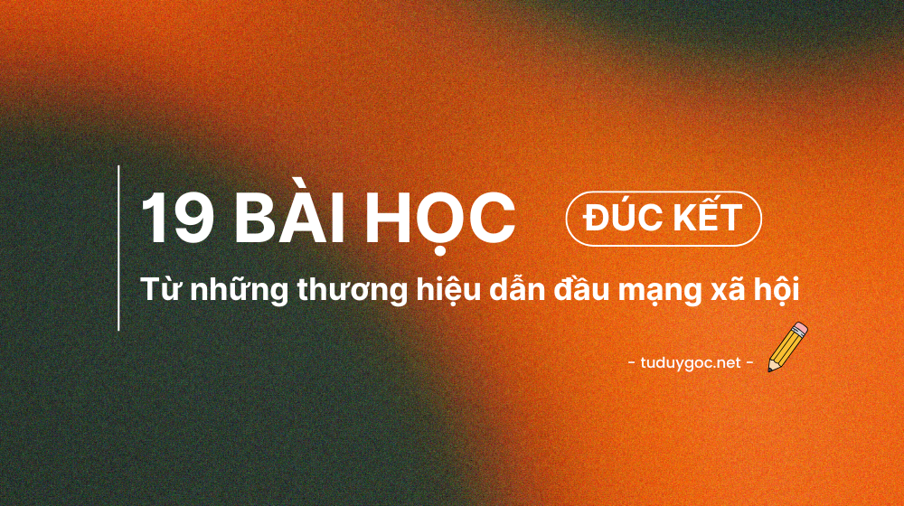 19 bài học rút ra từ những thương hiệu dẫn đầu mạng xã hội